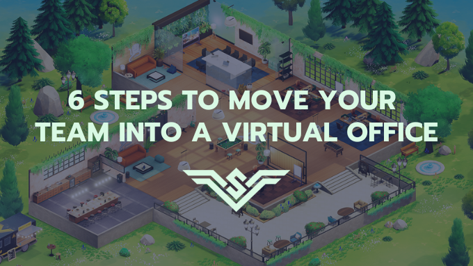 6 Steps to Successfully Move Your Team into a Virtual Office